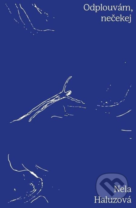 Odplouvám, nečekej - Nela Haluzová - kniha z kategorie Poezie
