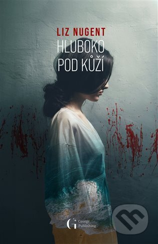 Hluboko pod kůží - Liz Nugent