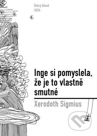 Inge si pomyslela, že je to vlastně smutné - Xerodoth Sigmius