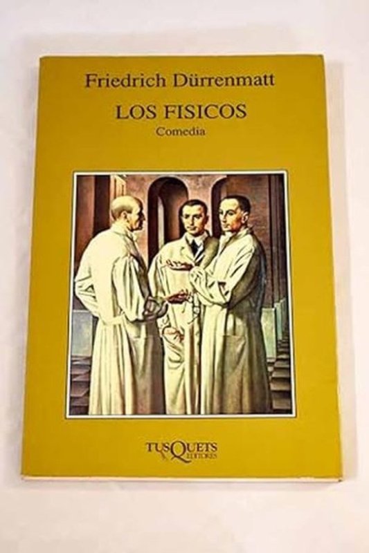 Los fisicos -  Friedrich Dürrenmatt