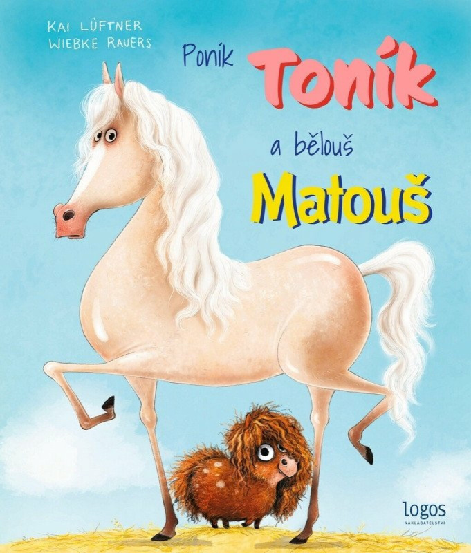 Poník Toník a bělouš Matouš - -