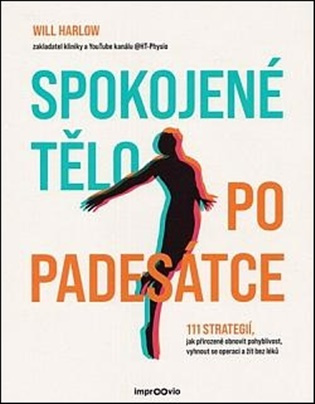 Spokojené tělo po padesátce (111 strategií, jak přirozeně obnovit pohyblivost, vyhnout se operaci a žít bez léků) - kniha z kategorie Odborné a naučné