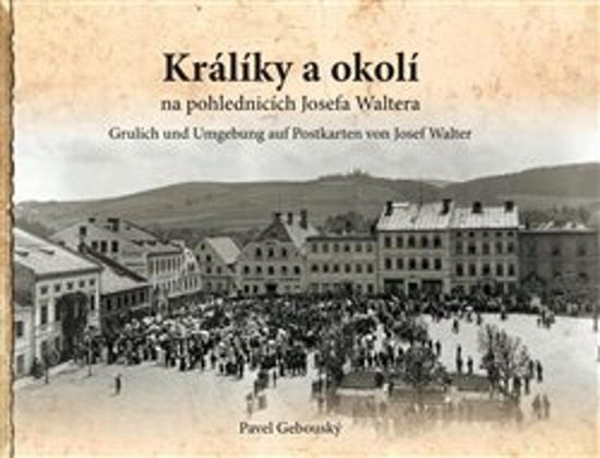 Králíky a okolí na fotografiích a pohlednicích Josefa Waltera
