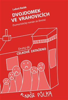 Dvojdomek ve Vrahovicích: Celkově zataženo - Luboš Balák