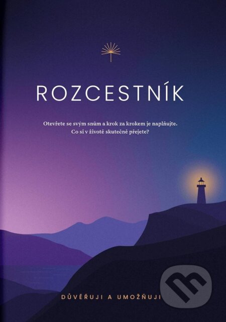 Rozcestník - Otevřete se svým snům a krok za krokem je naplňujte Aora Vít