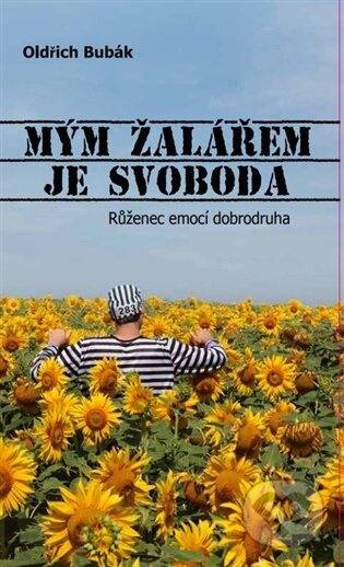 Mým žalářem je svoboda - Oldřich Bubák
