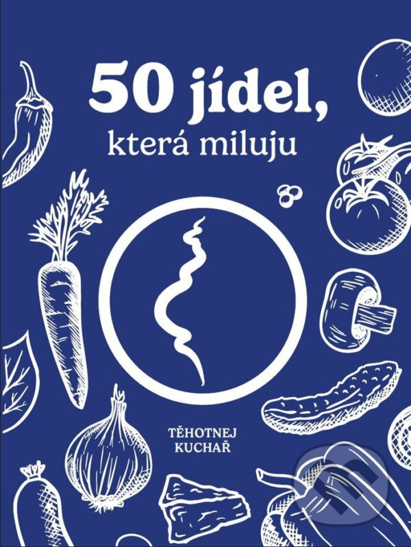 50 jídel, která miluju - Těhotnej kuchař - kniha z kategorie Od známych osobností