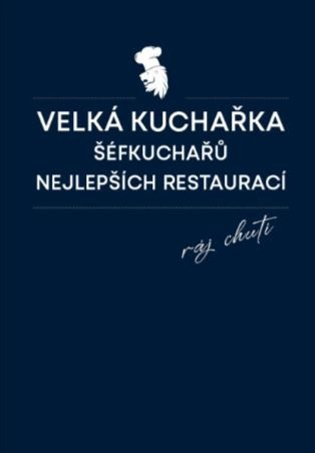 Velká kuchařka šéfkuchařů nejlepších restaurací - Daniela Mrzenová