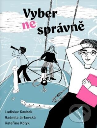 Vyber (ne)správně - Ladislav Koubek, Radmila Pinkavová Jirkovská, Kateřina Kotyk - kniha z kategorie Seberozvoj