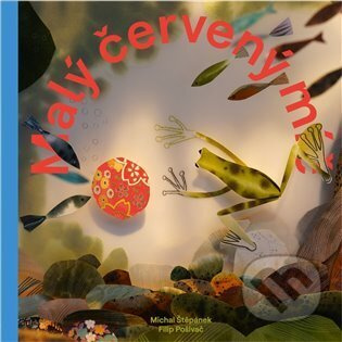 Malý červený míč - Michal Štěpánek, Filip Pošivač