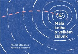 Malá kniha o velkém žbluňk - Michal Štěpánek, Kateřina Illnerová