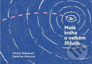 Malá kniha o velkém žbluňk - Michal Štěpánek, Kateřina Illnerová