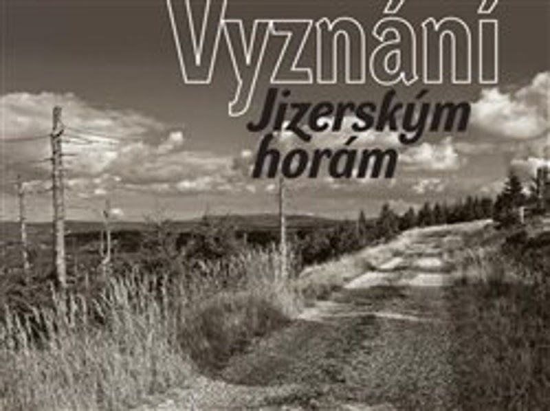 Vyznání Jizerským horám - Petra Laurin, Jan Šebelka, kol.