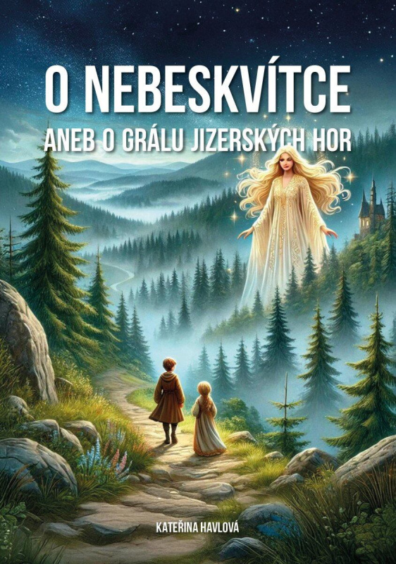 O Nebeskvi´tce aneb o grálu Jizerských hor - Kateřina Havlová