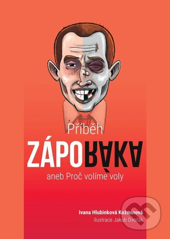 Příběh záporáka aneb Proč volíme voly - Ivana Hlubinková Kožmínová, Jakub Dvořák (ilustrátor) - kniha z kategorie Spoločenská beletria