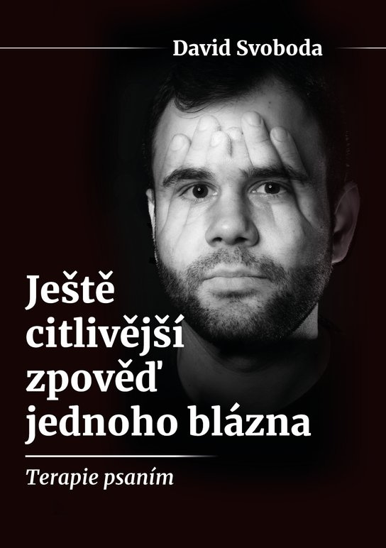 Ještě citlivější zpověď jednoho blázna -  David Svoboda