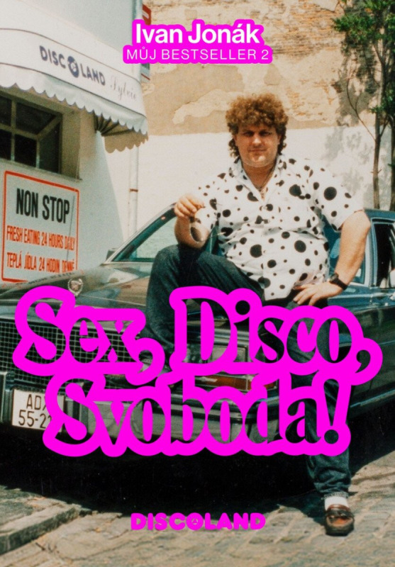 Sex, Disco, Svoboda! Discoland - Jonák Ivan