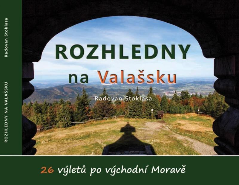 Rozhledny na Valašsku (26 výletů po východní Moravě) - kniha z kategorie Průvodci Evropou
