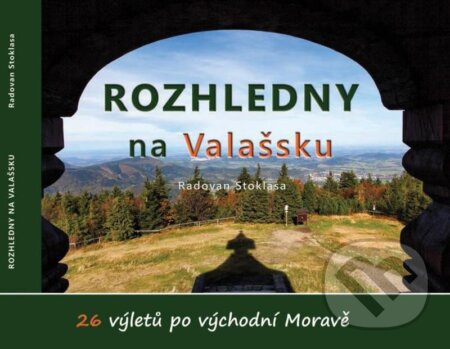 Rozhledny na Valašsku (26 výletů po východní Moravě) - kniha z kategorie Průvodci Evropou