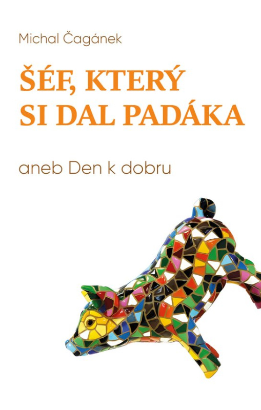 Šéf, který si dal padáka, aneb, Den k dobru -  Michal Čagánek
