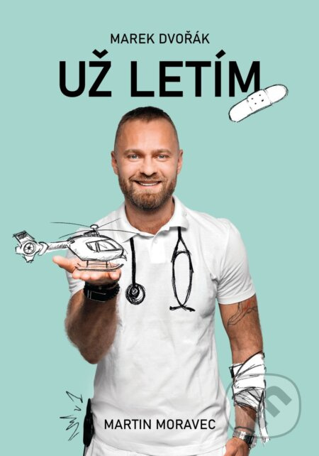 Marek Dvořák: Už letím - Martin Moravec, Marek Dvořák - kniha z kategorie Životopisy