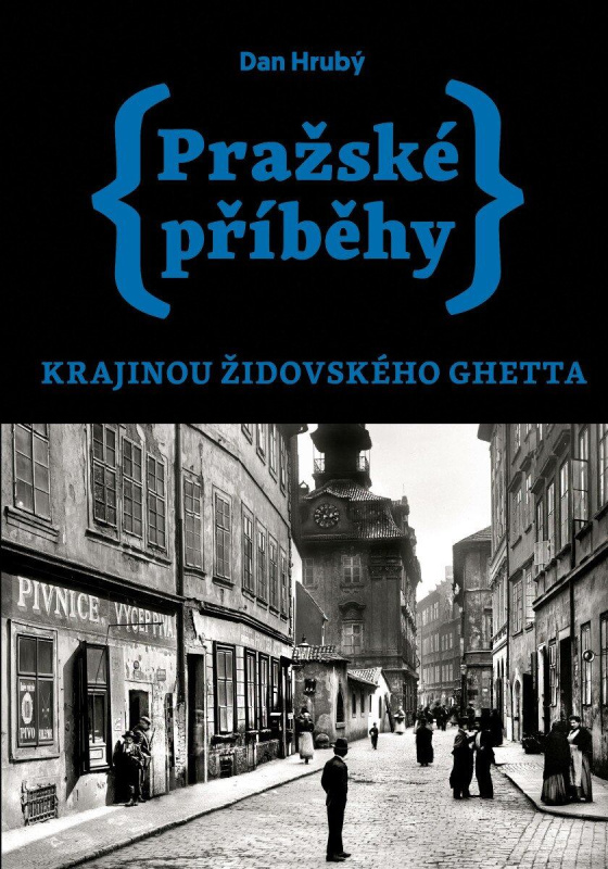 Pražské příběhy – Krajinou židovského ghetta - Dan Hrubý
