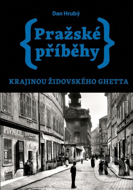 Pražské příběhy – Krajinou židovského ghetta - Dan Hrubý