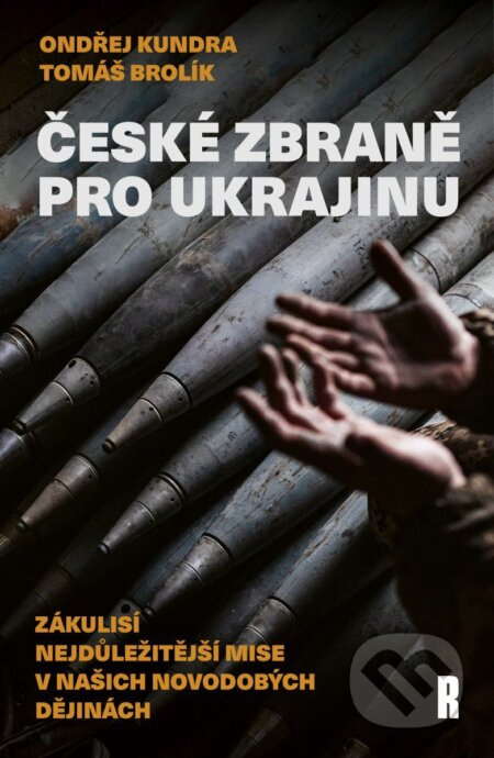 České zbraně pro Ukrajinu - Zákulisí nejdůležitější mise v našich novodobých dějinách