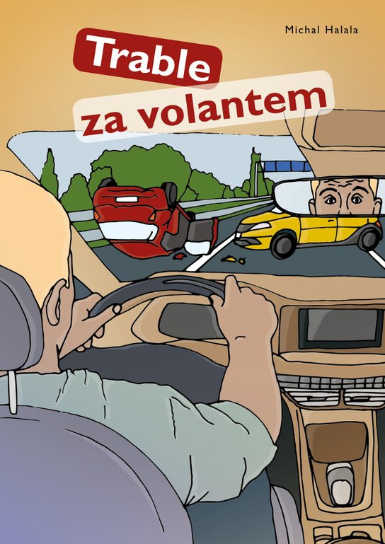 Trable za volantem -  Ing. Michal Halala