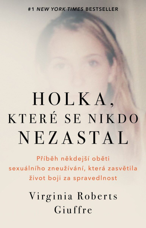 Holka, které se nikdo nezastal (Příběh někdejší oběti sexuálního zneužívání, která zasvětila život boji za spravedlnost) - kniha z kategorie…
