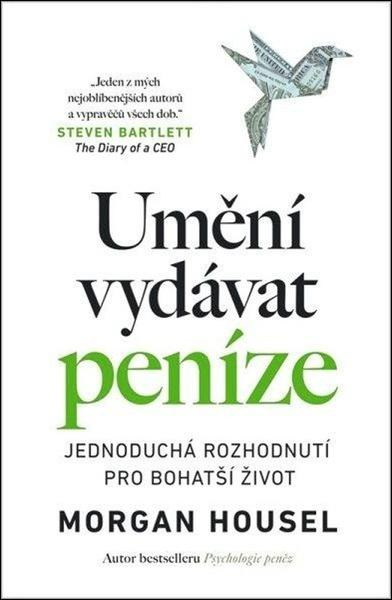 Umění vydávat peníze (Jednoduchá rozhodnutí pro bohatší život)