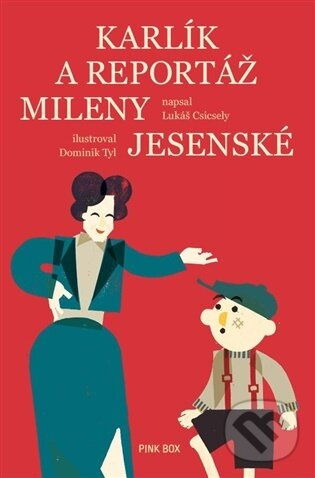 Karlík a reportáž Mileny Jesenské - Lukáš Csicsely