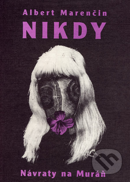 Nikdy, Návraty na Muráň (Koláž) - Albert Marenčin - kniha z kategorie Beletrie
