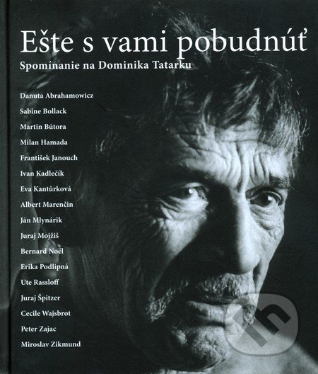 Ešte s vami pobudnúť (Spomínanie na Dominika Tatarku) - kniha z kategorie Životopisy
