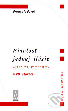 Minulosť jednej ilúzie - Francois Furet - kniha z kategorie Eseje, úvahy a glosy