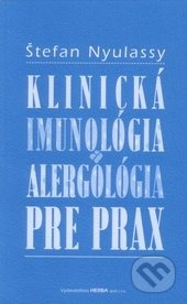 Klinická imunológia a alergológia pre prax - Štefan Nyulassy - kniha z kategorie Imunologie, virologie a epidemiologie