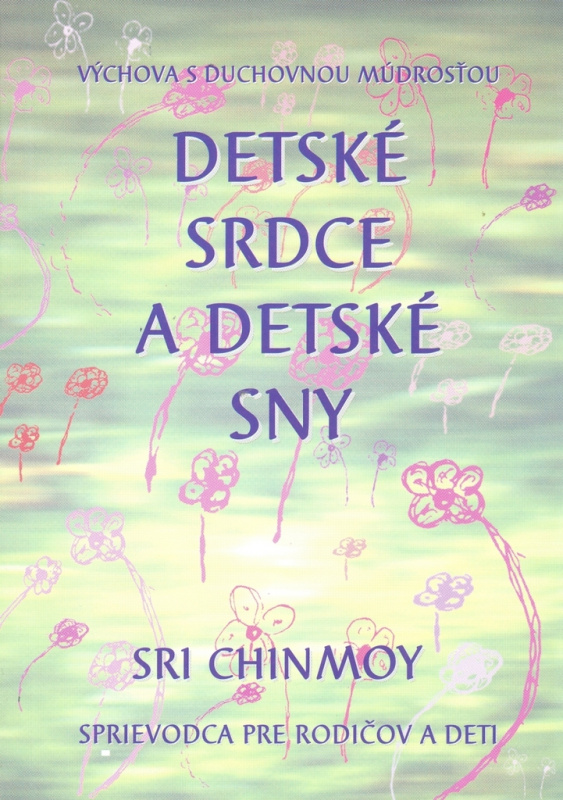 Detské srdce a detské sny - Sri Chinmoy - kniha z kategorie Vztahy a rodina