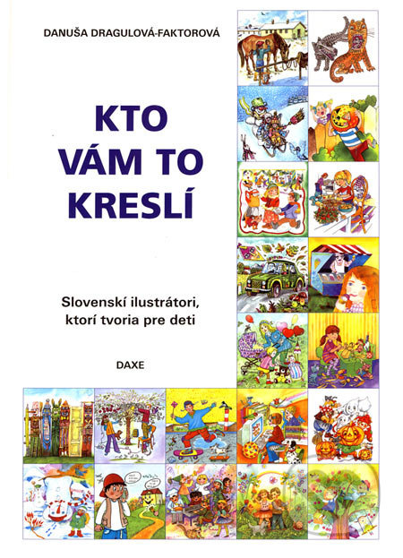 Kto vám to kreslí (Slovenskí ilustrátori, ktorí tvoria pre deti) - kniha z kategorie Pro děti