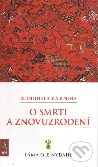 Buddhistická kniha o smrti a znovuzrodení - Láma Ole Nydahl - kniha z kategorie Buddhismus