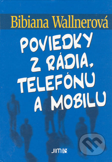 Poviedky z rádia, telefónu a mobilu - Bibiana Wallnerová - kniha z kategorie Beletrie