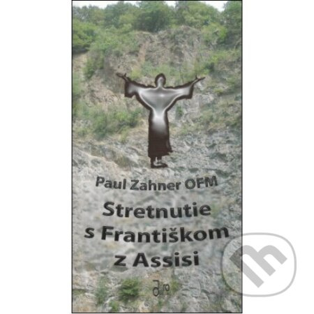 Stretnutie s Františkom z Assisi - Paul Zahner - kniha z kategorie Křesťanství