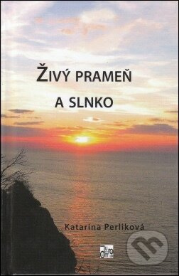 Živý prameň a slnko - Katarína Perliková - kniha z kategorie Poezie