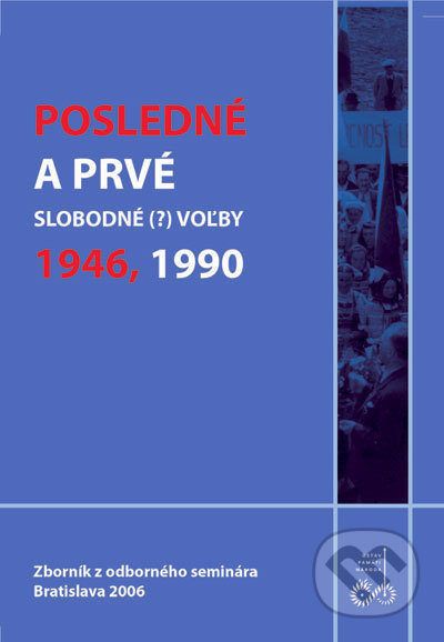 Posledné a prvé slobodné (?) voľby – 1946, 1990 - Matej Medvecký - kniha z kategorie 20. století