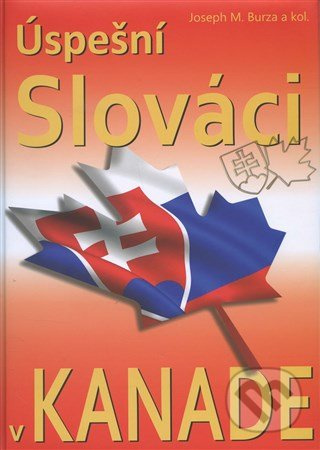 Úspešní Slováci v Kanade - Joseph M. Burza - kniha z kategorie Životopisy