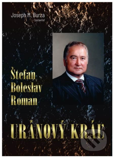 Štefan Boleslav Roman - Uránový kráľ - Joseph M. Burza - kniha z kategorie Historie