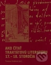 Ako čítať traktátovú literatúru 17. - 18. storočia - kniha z kategorie Literární věda