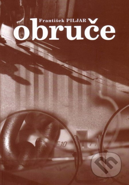 Obruče - František Piljar, Branislav Benčík (ilustrátor) - kniha z kategorie Společenská beletrie