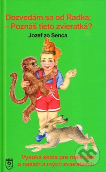 Dozvedám sa od Radka: Poznáš tieto zvieratká ? (Vysoká škola pre malé deti o našich a iných zvieratkách) - kniha z kategorie Pro děti