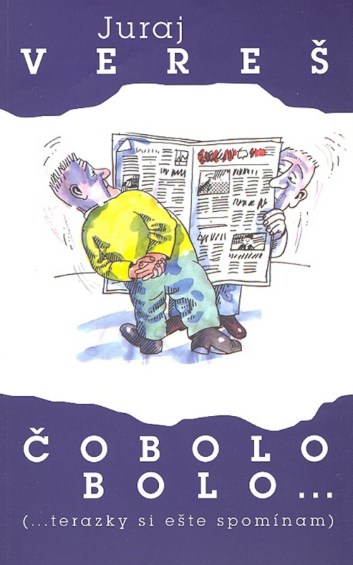 Čo bolo bolo (... terazky si ešte spomínam) - Juraj Vereš - kniha z kategorie Společenská beletrie