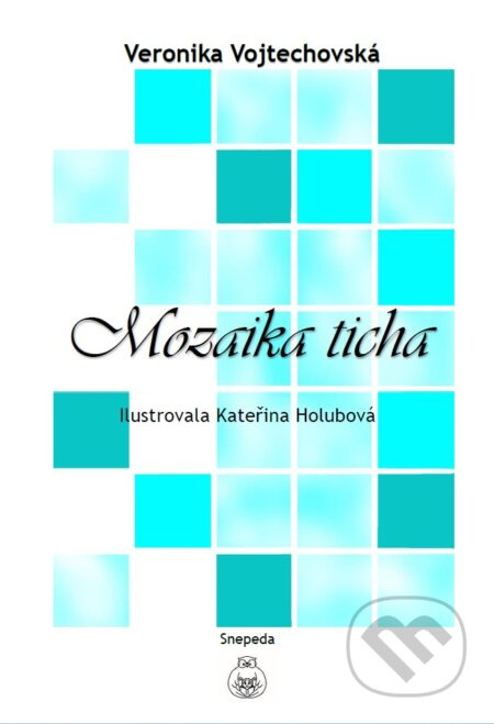 Mozaika ticha - Kateřina Holubová (ilustrátor), Veronika Vojtechovská - kniha z kategorie Společenská beletrie